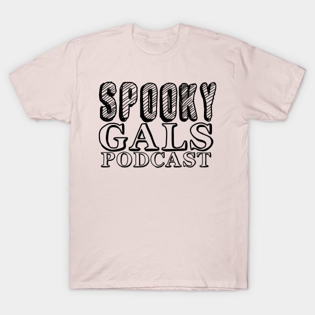 Spooky Gals Podcast logo (Black font) T-Shirt by Official Spooky Gals Podcast